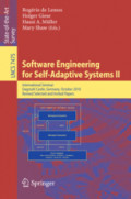 Software Engineering for Self-Adaptive Systems IIInternational Seminar, Dagstuhl Castle, Germany, October 24-29, 2010 Revised Selected and Invited Papers /