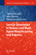 Service Orientation in Holonic and Multi Agent Manufacturing and Robotics