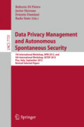 Data Privacy Management and Autonomous Spontaneous Security7th International Workshop, DPM 2012, and 5th International Workshop, SETOP 2012, Pisa, Italy, September 13-14, 2012. Revised Selected Papers /