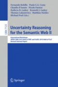 Uncertainty Reasoning for the Semantic Web IIInternational Workshops URSW 2008-2010 Held at ISWC and UniDL 2010 Held at FLoC, Revised Selected Papers /
