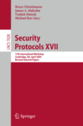 Security Protocols XVII17th International Workshop, Cambridge, UK, April 1-3, 2009. Revised Selected Papers /