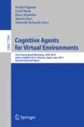 Cognitive Agents for Virtual EnvironmentsFirst International Workshop, CAVE 2012, Held at AAMAS 2012, Valencia, Spain, June 4, 2012, Revised Selected Papers /