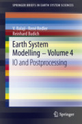 Earth System Modelling - Volume 4IO and Postprocessing /