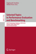 Selected Topics in Performance Evaluation and Benchmarking4th TPC Technology Conference, TPCTC 2012, Istanbul, Turkey, August 27, 2012, Revised Selected Papers /