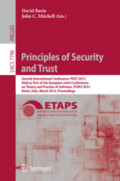 Principles of Security and TrustSecond International Conference, POST 2013, Held as Part of the European Joint Conferences on Theory and Practice of Software, ETAPS 2013, Rome, Italy, March 16-24, 2013. Proceedings /