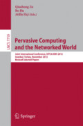 Pervasive Computing and the Networked WorldJoint International Conference, ICPCA/SWS 2012, Istanbul, Turkey, November 28-30, 2012, Revised Selected Papers /