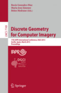 Discrete Geometry for Computer Imagery17th IAPR International Conference, DGCI 2013, Seville, Spain, March 20-22, 2013. Proceedings /