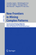 New Frontiers in Mining Complex PatternsFirst International Workshop, NFMCP 2012, Held in Conjunction with ECML/PKDD 2012, Bristol, UK, September 24, 2012, Rivesed Selected Papers /