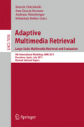 Adaptive Multimedia Retrieval. Large-Scale Multimedia Retrieval and Evaluation9th International Workshop, AMR 2011, Barcelona, Spain, July 18-19, 2011, Revised Selected Papers /