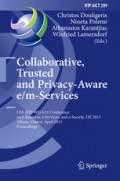 Collaborative, Trusted and Privacy-Aware e/m-Services12th IFIP WG 6.11 Conference on e-Business, e-Services, and e-Society, I3E 2013, Athens, Greece, April 25-26, 2013. Proceedings /