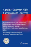Shoulder Concepts 2013: Consensus and ConcernsProceedings of the ISAKOS Upper Extremity Committees 2009-2013 /