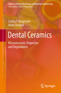 Dental CeramicsMicrostructure, Properties and Degradation /