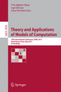 Theory and Applications of Models of Computation10th International Conference, TAMC 2013, Hong Kong, China, May 20-22, 2013. Proceedings /