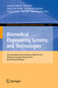 Biomedical Engineering Systems and Technologies5th International Joint Conference, BIOSTEC 2012, Vilamoura, Portugal, February 1-4, 2012, Revised Selected Papers /