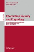 Information Security and Cryptology8th International Conference, Inscrypt 2012, Beijing, China, November 28-30, 2012, Revised Selected Papers /