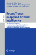 Recent Trends in Applied Artificial Intelligence26th International Conference on Industrial, Engineering and Other Applications of Applied Intelligent Systems, IEA/AIE 2013, Amsterdam, The Netherlands, June 17-21, 2013. Proceedings /