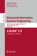 Advanced Information Systems Engineering25th International Conference, CAiSE 2013, Valencia, Spain, June 17-21, 2013. Proceedings /