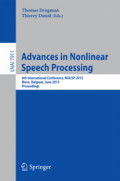 Advances in Nonlinear Speech Processing6th International Conference, NOLISP 2013, Mons, Belgium, June 19-21, 2013. Proceedings /