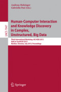 Human-Computer Interaction and Knowledge Discovery in Complex, Unstructured, Big DataThird International Workshop, HCI-KDD 2013, Held at SouthCHI 2013, Maribor, Slovenia, July 1-3, 2013. Proceedings /