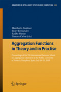 Aggregation Functions in Theory and in PractiseProceedings of the 7th International Summer School on Aggregation Operators at the Public University of Navarra, Pamplona, Spain, July 16-20, 2013 /