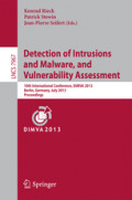 Detection of Intrusions and Malware, and Vulnerability Assessment10th International Conference, DIMVA 2013, Berlin, Germany, July 18-19, 2013. Proceedings /