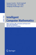 Intelligent Computer MathematicsMKM, Calculemus, DML, and Systems and Projects 2013, Held as Part of CICM 2013, Bath, UK, July 8-12, 2013. Proceedings /