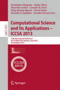 Computational Science and Its Applications – ICCSA 201313th International Conference, Ho Chi Minh City, Vietnam, June 24-27, 2013, Proceedings, Part I /