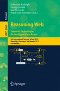 Reasoning Web. Semantic Technologies for Intelligent Data Access9th International Summer School 2013, Mannheim, Germany, July 30 – August 2, 2013. Proceedings /