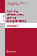 Public Key Infrastructures, Services and Applications9th European Workshop, EuroPKI 2012, Pisa, Italy, September 13-14, 2012, Revised Selected Papers /