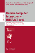 Human-Computer Interaction – INTERACT 201314th IFIP TC 13 International Conference, Cape Town, South Africa, September 2-6, 2013, Proceedings, Part I /