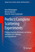 Perfect/Complete Scattering ExperimentsProbing Quantum Mechanics on Atomic and Molecular Collisions and Coincidences /