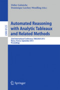 Automated Reasoning with Analytic Tableaux and Related Methods22nd International Conference, TABLEAUX 2013, Nancy, France, September 16-19, 2013, Proceedings /