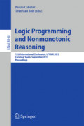 Logic Programming and Nonmonotonic Reasoning12th International Conference, LPNMR 2013, Corunna, Spain, September 15-19, 2013. Proceedings /