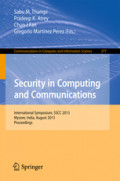 Security in Computing and CommunicationsInternational Symposium, SSCC 2013, Mysore, India, August 22-24, 2013. Proceedings /