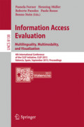 Information Access Evaluation. Multilinguality, Multimodality, and Visualization4th International Conference of the CLEF Initiative, CLEF 2013, Valencia, Spain, September 23-26, 2013. Proceedings /