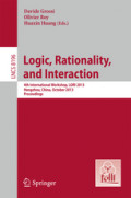 Logic, Rationality, and Interaction4th International Workshop, LORI 2013, Hangzhou, China, October 9-12, 2013, Proceedings /