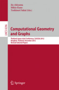 Computational Geometry and GraphsThailand-Japan Joint Conference, TJJCCGG 2012, Bangkok, Thailand, December 6-8, 2012, Revised Selected Papers /