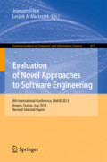 Evaluation of Novel Approaches to Software Engineering8th International Conference, ENASE 2013, Angers, France, July 4-6, 2013, Revised Selected Papers /