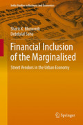 Financial Inclusion of the MarginalisedStreet Vendors in the Urban Economy /