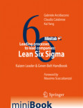 Leading processes to lead companies: Lean Six SigmaKaizen Leader & Green Belt Handbook /