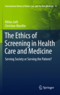 The Ethics of Screening in Health Care and MedicineServing Society or Serving the Patient? /