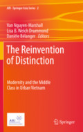 The Reinvention of DistinctionModernity and the Middle Class in Urban Vietnam /