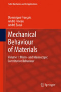 Mechanical Behaviour of MaterialsVolume 1: Micro- and Macroscopic Constitutive Behaviour /