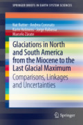 Glaciations in North and South America from the Miocene to the Last Glacial MaximumComparisons, Linkages and Uncertainties /