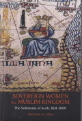 Sovereign women in a Muslim kingdom; The Sultanahs of Aceh, 1641-1699