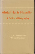 Abdul Haris Nasution; a political biography
