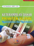 Keterampilan dasar praktek klinik keperawatan dan kebidanan