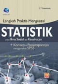 Langkah praktis menguasai statistik untuk ilmu sosial dan kesehatan: konsep dan penerapannya menggunakan SPSS
