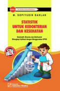 Statistik untuk kedokteran dan kesehatan: deskriptif, bivariat, dan multivariat dilengkapi aplikasi dengan menggunakan SPSS