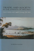 Trade and society in the straits of Melaka: Dutch Melaka and English Penang, 1780-1830